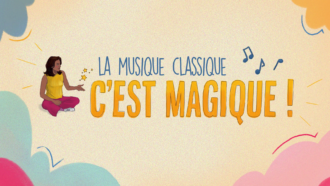 La musique classique c'est magique ! 3